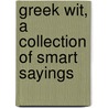 Greek Wit, A Collection Of Smart Sayings door Frederick Apthorp Paley