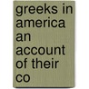 Greeks In America An Account Of Their Co by Thomas Burgess