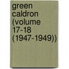 Green Caldron (Volume 17-18 (1947-1949)) by University Of Illinois 1n