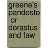 Greene's  Pandosto  Or  Dorastus And Faw door Robert Greene