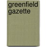 Greenfield Gazette by Greenfield Gazette and Courier