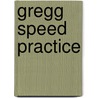 Gregg Speed Practice by John Robert Gregg