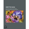 Grettis Saga; The Story Of Grettir The S by Magnsson Eirkr Magnsson