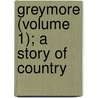 Greymore (Volume 1); A Story Of Country door A.B. Church