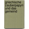 Griechische Zauberpapyri Und Das Gemeind by Theodor Schermann