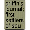Griffin's Journal; First Settlers Of Sou door Augustus Griffin