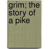 Grim; The Story Of A Pike by Svend Fleuron