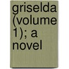 Griselda (Volume 1); A Novel door Paul F. Diehl