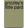 Grizzley's Little Pard door Elizabeth Maxwell Comfort