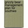 Grizzly Bear Management Plan For Southwe door Wildlife Montana Dept of Fish