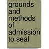 Grounds And Methods Of Admission To Seal by David Douglas Bannerman