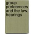 Group Preferences And The Law; Hearings