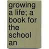 Growing A Life; A Book For The School An door Charles Evans