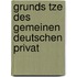 Grunds Tze Des Gemeinen Deutschen Privat