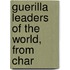 Guerilla Leaders Of The World, From Char