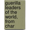 Guerilla Leaders Of The World, From Char by Percy Cross Standing