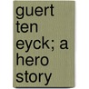 Guert Ten Eyck; A Hero Story door William Osborn Stoddard