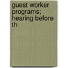 Guest Worker Programs; Hearing Before Th by United States Congress Claims