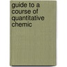 Guide To A Course Of Quantitative Chemic by Carl Friedrich Rammelsberg