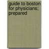 Guide To Boston For Physicians; Prepared by Champlin Burrage