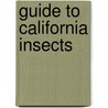 Guide To California Insects door Charles William Woodworth