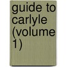 Guide To Carlyle (Volume 1) by Augustus Ralli