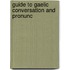 Guide To Gaelic Conversation And Pronunc