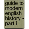 Guide To Modern English History - Part I door William Cory