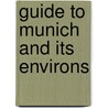 Guide To Munich And Its Environs door A. Bruckmann