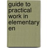Guide To Practical Work In Elementary En by John Henry Comstock
