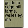 Guide To Ridge Hill Farms, Wellesley, Ma by William Emerson Baker