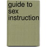Guide To Sex Instruction door Thomas Washington Shannon
