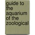 Guide To The Aquarium Of The Zoological