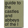 Guide To The Castles And Abbeys Of The L door Onbekend