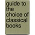 Guide To The Choice Of Classical Books