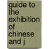 Guide To The Exhibition Of Chinese And J