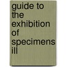 Guide To The Exhibition Of Specimens Ill door British Museum