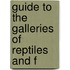 Guide To The Galleries Of Reptiles And F