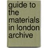 Guide To The Materials In London Archive