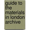 Guide To The Materials In London Archive by Charles Oscar Paullin