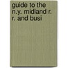 Guide To The N.Y. Midland R. R. And Busi by Sayer