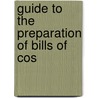 Guide To The Preparation Of Bills Of Cos door Unknown Author