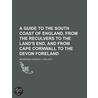 Guide To The South Coast Of England, Fro by Mackenzie Edward Walcott