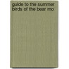 Guide To The Summer Birds Of The Bear Mo by Perley Milton Silloway