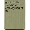 Guide To The System Of Cataloguing Of Th by Public Library of New South Wales