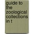 Guide To The Zoological Collections In T