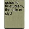 Guide To Tillietudlem, The Falls Of Clyd door Tillietudlem