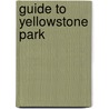 Guide To Yellowstone Park door Albert Brewer Guptill