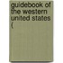 Guidebook Of The Western United States (