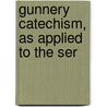 Gunnery Catechism, As Applied To The Ser by John D. Brandt